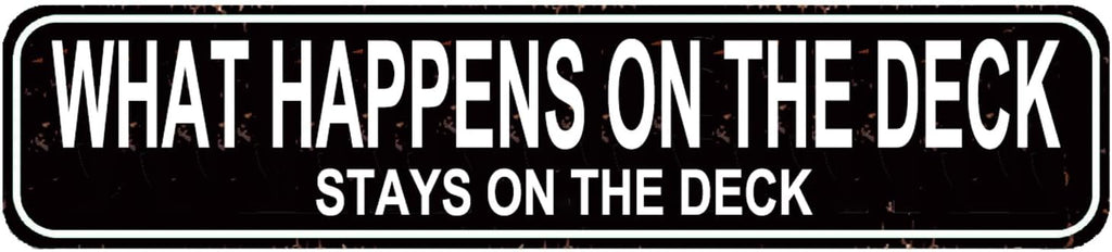Funny Deck Metal Sign - What Happens on the Deck Stays Rustic Outdoor Wall Decor for Patio, Backyard & Porch 16x4 Inch