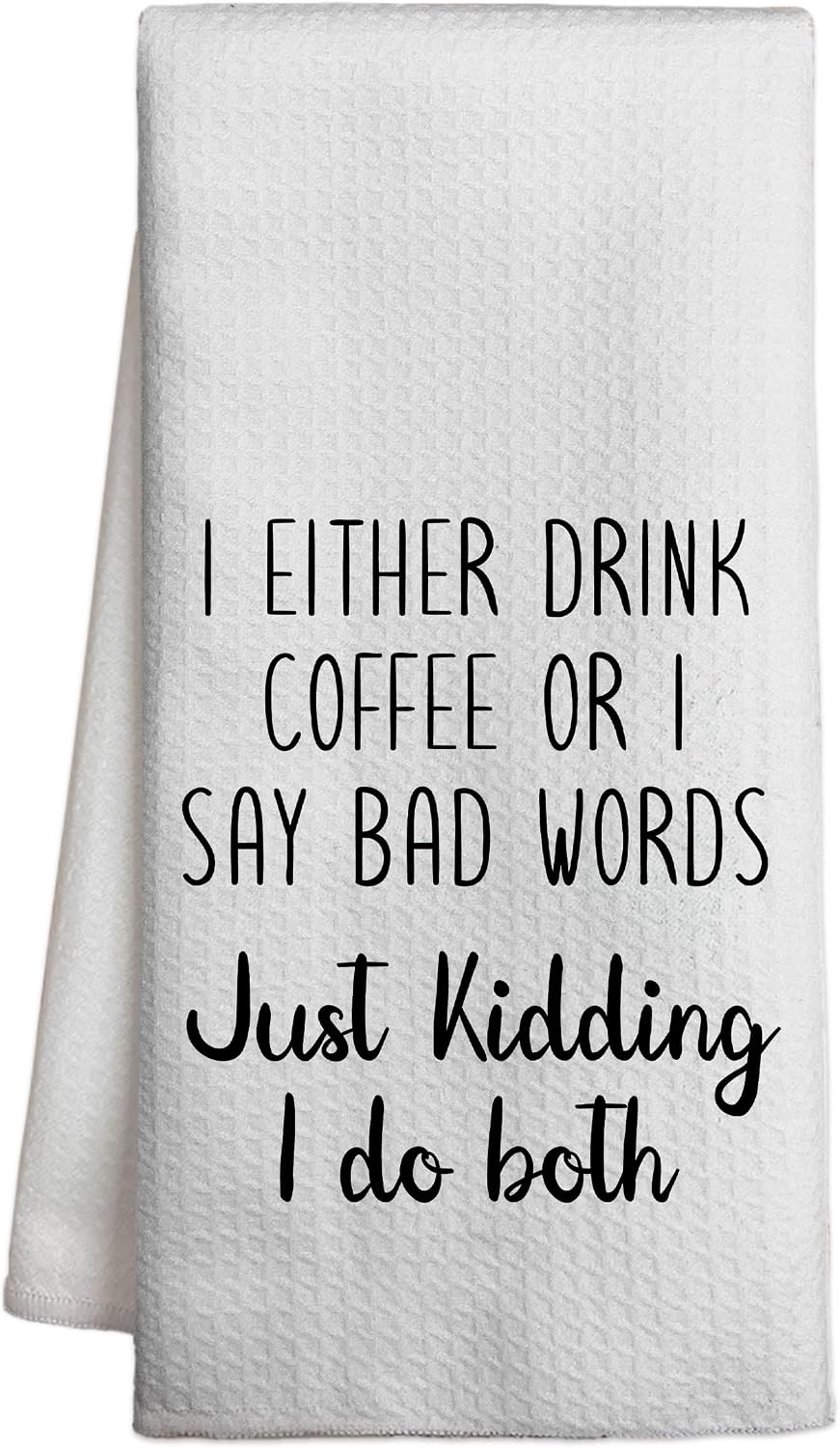 Funny Kitchen Towels with Saying I Either Drink Coffee or I Say Bad Words Dish Towel for Kitchen Bar Decor Tea Towel Coffee Lovers Gifts Reusable Flour Sack Towels 16x24 Inches - DH616