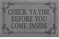 Doormat Home Decor Funny Doormat Check Ya Vibe Before You Come Inside This by HLFMVWE